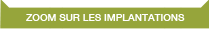 Zoom sur les implantations